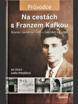 Na cestách s Franzem Kafkou - slavná i neznámá místa v Čechách a Evropě - náhled