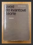 Úvod do kvantové teorie - vysokošk. učebnice pro přírodověd. fakulty a fak. matematicko-fyzikální - náhled