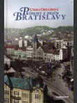 Príbehy z dejín Bratislavy, alebo, Bratislava - mesto s neuveriteľnou históriou, pamiatkami a pamätihodnosťami - náhled