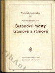 Betonové mosty trámové a rámové - Příručka pro statiky a navrhovatele mostních konstrukcí, stud. pomůcka pro posluchače vys. škol inž. stavitelství - náhled