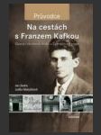 Na cestách s Franzem Kafkou - slavná i neznámá místa v Čechách a Evropě - náhled