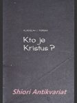 Kto je kristus ? - forgan vladislav i. - náhled