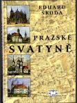 Pražské svatyně - kostely, kaple, synagogy, církevní sbory a modlitebny od úsvitu křesťanství na práh 21. století - náhled