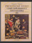 Prostřené stoly v době císaře Rudolfa II. / Česká kuchařka alchymisty rytíře Bavora ml. Rodovského z Hustiřan (1591) - náhled