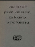 Křesťané před Kristem, za Krista a po Kristu - náhled