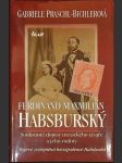 Ferdinand Maxmilián Habsburský: Soukromé dopisy mexického císaře a jeho rodiny - náhled