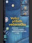 Velký příběh Večerníčku - historie nejslavnějšího televizního pořadu u nás - náhled