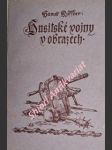 HUSITSKÉ VOJNY V OBRAZECH - Sbírka 59 mapek a plánů k dějinám válek i válečnictví husitského se stručným výkladem zobrazených dějů - KUFFNER Hanuš - náhled