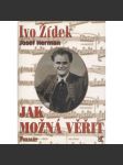 Jak možná věřit - Ivo Žídek [operní pěvec, opera Národní divadlo v Praze, vzpomínky na uměleckou dráhu] - náhled