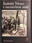 Sudetští Němci v nacistickém státě - politika a nálada obyvatelstva v říšské župě Sudety (1938-1945) - náhled