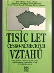 Tisíc let česko-německých vztahů - data, jména a fakta k politickému, kulturnímu a církevnímu vývoji v českých zemích - náhled