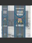 Velká kniha o Praze [Obsah: město Praha, stavební dějiny, architektura, historie, příběhy, pověsti - naučná kniha o historii Prahy] - náhled