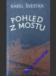 Pohled z mostu - švestka karel - náhled