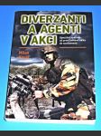 Diverzanti a agenti v akci : Speciální operace od první světové války do současnosti - náhled