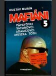 Mafiáni 5: Pápayovci, Sátorovci, Adamčovci, Muszka, Tóth - náhled