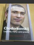 Chodorkovskij. Legendy, mýty a jiné pravdy - náhled