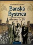 Banská Bystrica 3 - Ako sme tu žili - náhled