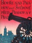 Bouře nad Prahou, aneb, Švédové před Prahou a v Praze r. 1648 - náhled