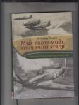 Muž roti muži, stroj proti stroji (Šest kapitol z leteckých bojů druhé světové války) - náhled