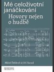 Mé celoživotní janáčkování - hovory nejen o hudbě - náhled