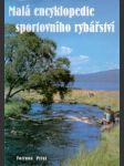 Malá encyklopedie sportovního rybářství - náhled