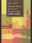 Zdeněk Wirth, první dvě životní etapy (1878-1939) - náhled