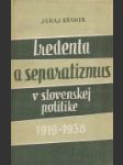 Iredenta a separatizmus v slovenskej politike 1919-1938 - náhled