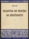 Palestina od pravěku ke křesťanství I. - III. - náhled