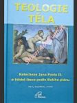 TEOLOGIE TĚLA - Katecheze Jana Pavla II. o lidské lásce podle Božího plánu - JAN PAVEL II. - náhled