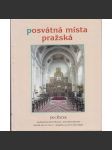 Posvátná místa pražská [Obsah: kostely, Praha a její církevní stavby - pražská architektura] - náhled