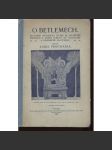 O betlemech [české betlémy, betlém; Kulturně-historická studie; 1908] - náhled