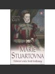 Marie Stuartovna: Vášnivé srdce hrdé královny - náhled