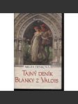 Tajný deník Blanky z Valois [Blanka z Valois, manželka krále Karla IV.] - náhled