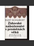 Židovské náboženství v proměnách věků [Obsah: Židé; judaismus a jeho zdroje; teologie filozofie mystika mocnosti zla, stvoření a člověk, mesianismus, eschatologie, náboženská filosofie, kabala, chasidismus] - náhled