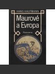 Maurové a Evropa [Obsah: Arabové, severní Afrika a Španělsko ve středověku] - náhled