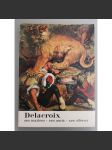 Delacroix. Ses maitres, ses amis, ses éleves (Eugene Delacroix, malířství, romantismus, katalog) - náhled
