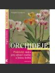 Orchideje - Praktický rádce pro zdraví rostlin a krásu květů (květiny, pěstování květin) - náhled