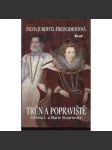 Trůn a popraviště. Alžběta I. a Marie Stuartovna [Obsah: svár dvou anglických královen, kapitola z dějin Anglie, anglická královna] - náhled