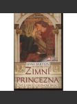 Zimní princezna: Dvě lásky v jednom srdci [román, Sophia, dcera Fridricha Falckého a Alžběty Stuartovny] - náhled