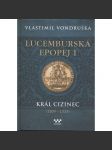 Král cizinec (1309 – 1333) - série: Lucemburská epopej (Jan Lucemburský) - náhled