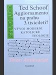 Aggiornamento na prahu 3. tisíciletí ? vývoj moderní katolické teologie - schoof ted - náhled