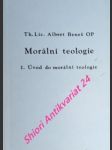 Morální teologie - 1. úvod do morální teologie - beneš albert josef op - náhled
