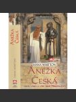 Anežka Česká: Cesta lásky a víry hrdé Přemyslovny - náhled