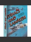 Stíhači nad Kanálem - Československý stíhací wing RAF 1942-1945 [Češi v RAF,, piloti, letci, letectvo, letectví] - náhled