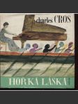 Hořká láska [Charles Cros, výbor z díla, francouzský  básník, verše poezie] - náhled