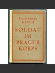 Soldat im Prager Korps [Vojákem pražského sboru; válečný deník E. E. Kische 1914-1915, první (1.) světová válka, Srbská fronta 1914, pražská německá literatura] - náhled