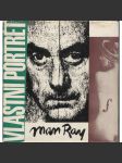 Vlastní portrét - Man Ray [malíř, fotograf, avantgarda, surrealismus] (edice Paměti, korespondence, dokumenty, sv. 46) - náhled