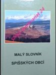 Malý slovník spišských obcí - spiš v roku 2003 - kopkáš marcel / chalupecký ivan - náhled