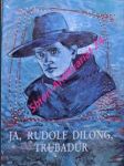 Ja, rudolf dilong, trubadúr - výber z exilovej tvorby rudolfa dilonga - dilong rudolf - náhled