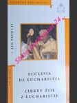 Encyklika " ecclesia de eucharistia - cirkev žije z eucharistie " - ján pavol ii. - náhled